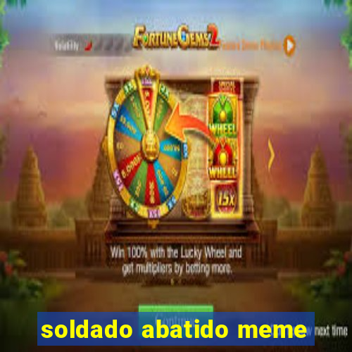 soldado abatido meme